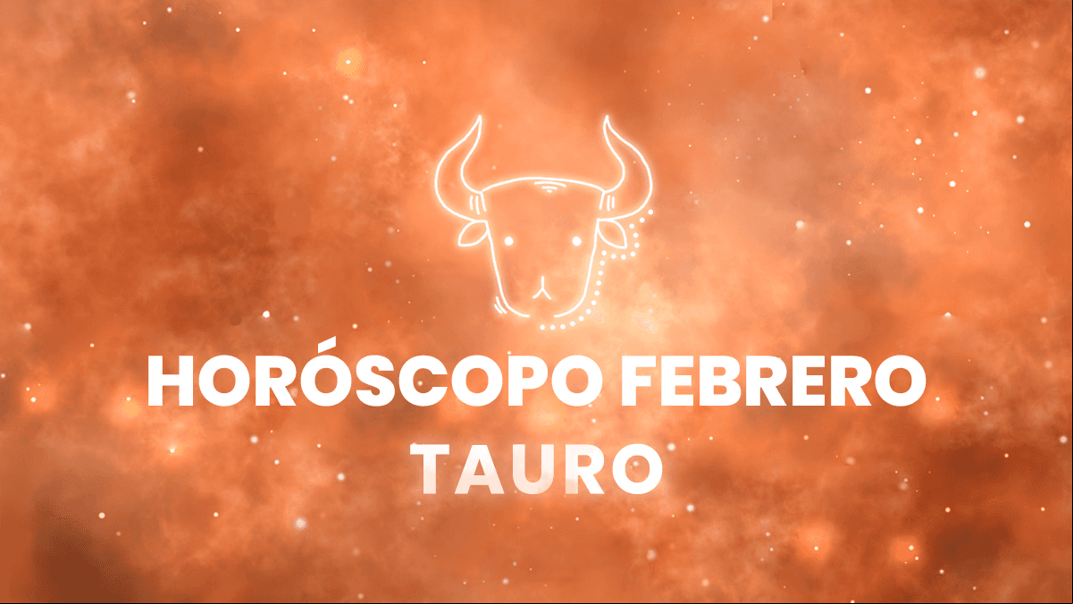 Horóscopo Tauro: ¿cómo será febrero para ti?