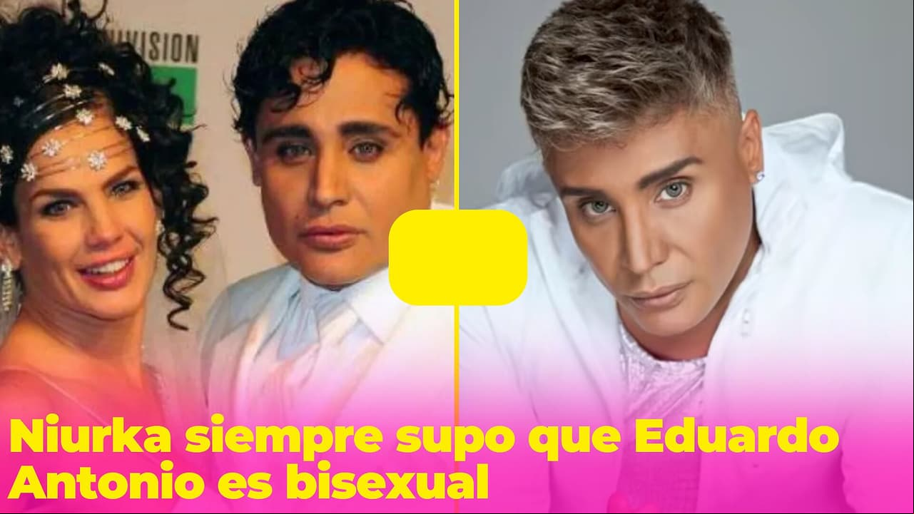 Así fue la polémica relación de Niurka y Eduardo Antonio: ella aseguró que sabía que es bisexual