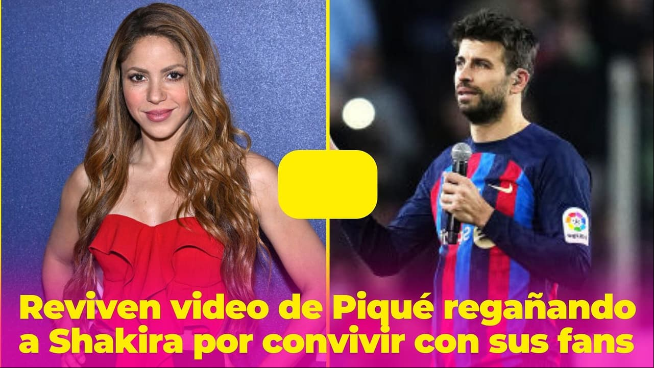 Reviven video de Piqué regañando a Shakira por mostrarse afectiva con sus fans