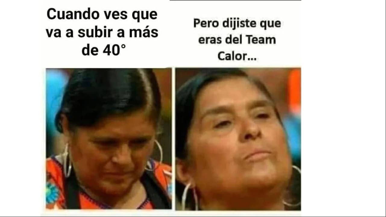 ¡Team calor hasta la muerte!
<br>