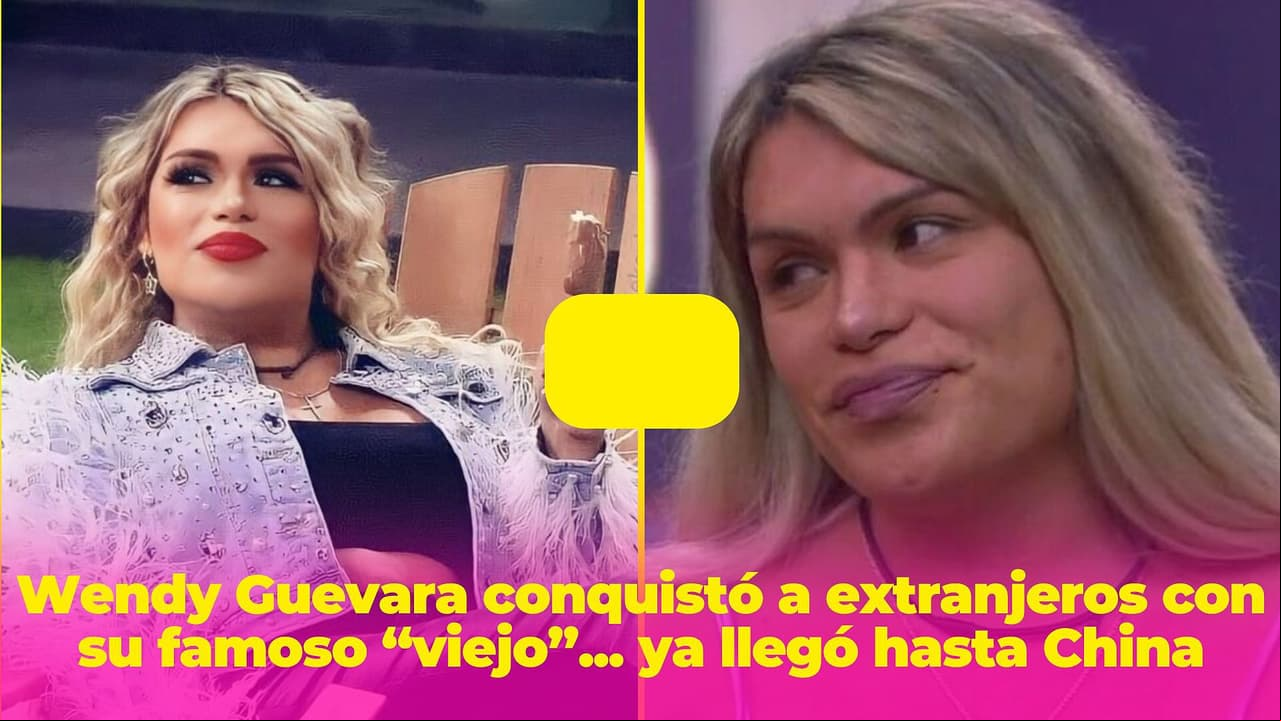Wendy Guevara conquistó a extranjeros con esta frase: su famoso “viejo” ya llegó hasta China