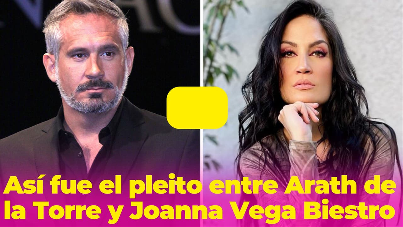 ¿Por qué se pelearon Arath de la Torre y Joanna Vega Biestro? Su polémico desencuentro explicado