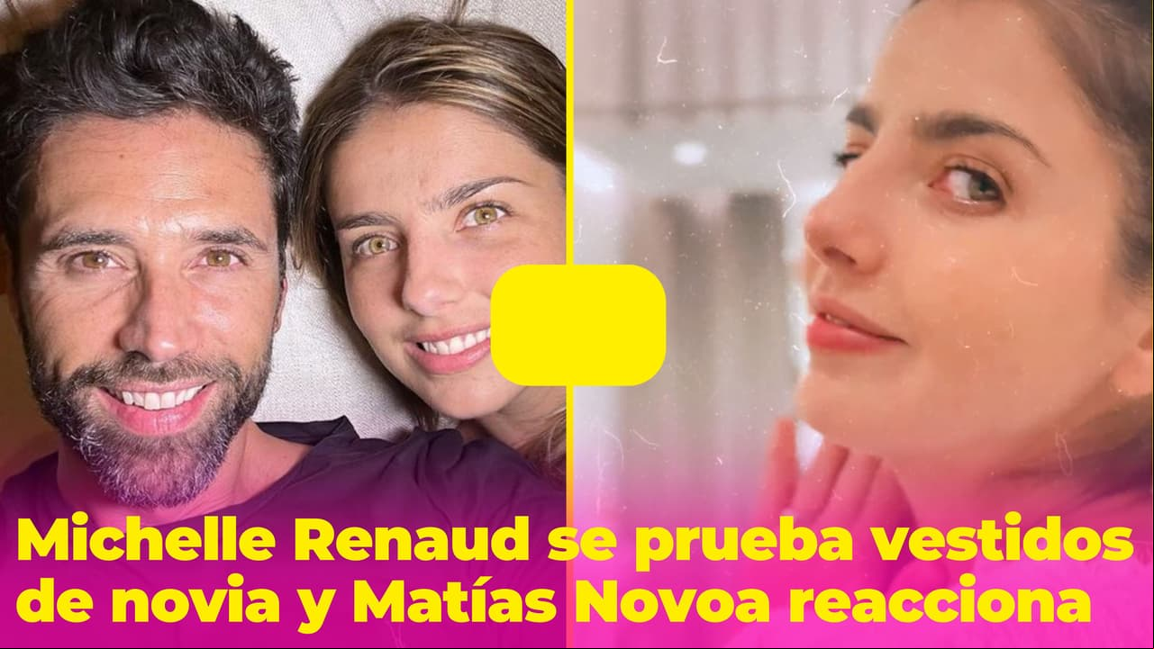 ¿Michelle Renaud se nos casa? Compartió un video vestida de novia y Matías Novoa reaccionó