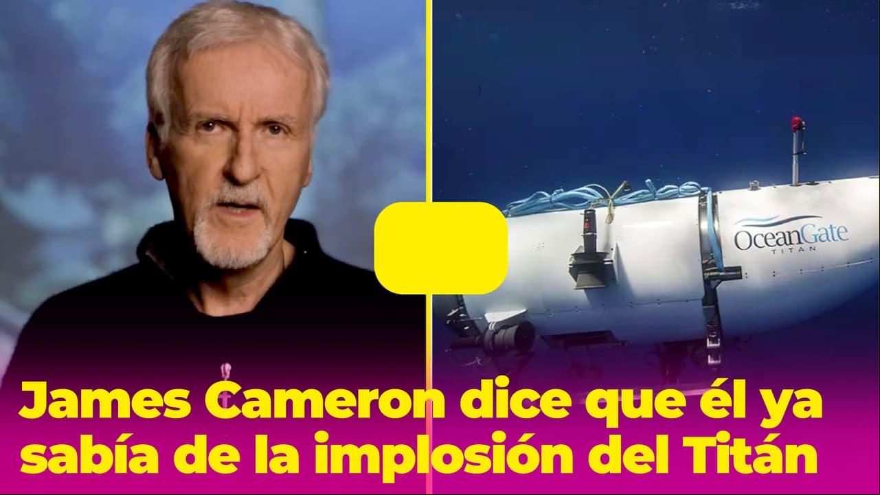 "Yo sabía que haría implosión": James Cameron asegura que él supo antes de la tragedia del Titán