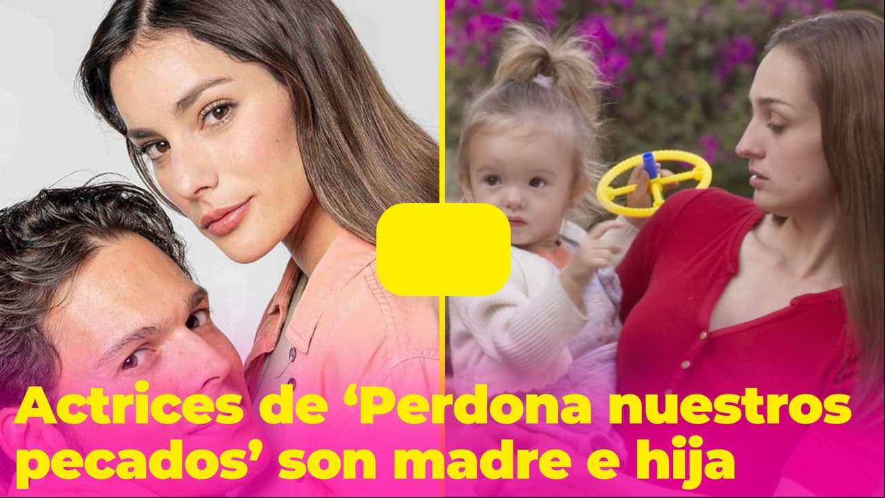 Actrices de ‘Perdona nuestros pecados’ son madre e hija en la vida real y pocos lo saben