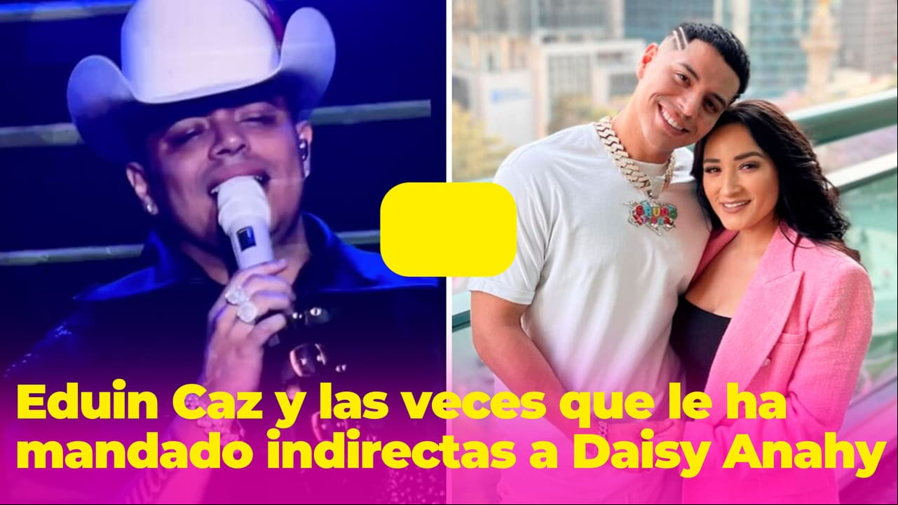 Eduin Caz y las veces que ha hecho 'su luchita' para recuperar a Daisy Anahy