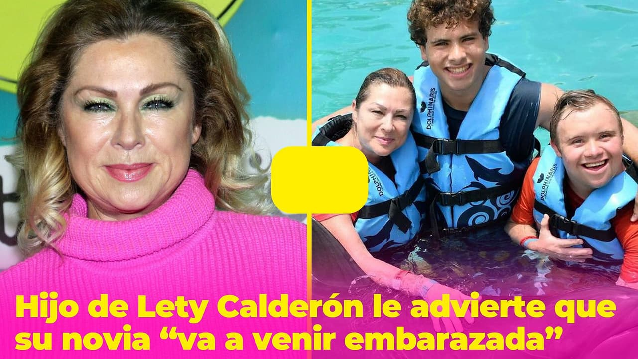 Hijo de Lety Calderón le advierte que su novia “va a venir embarazada”: así reacciona la actriz
