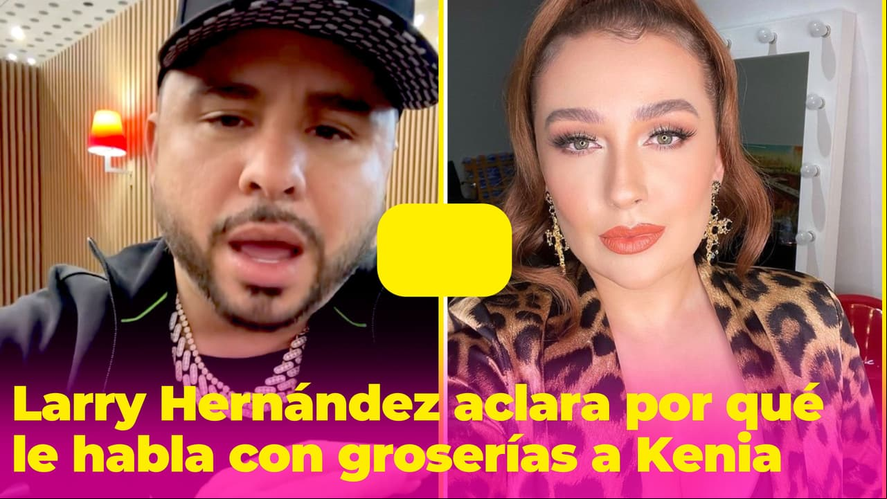 Larry Hernández le habla con groserías a Kenia Ontiveros y sus fans salen en su defensa
