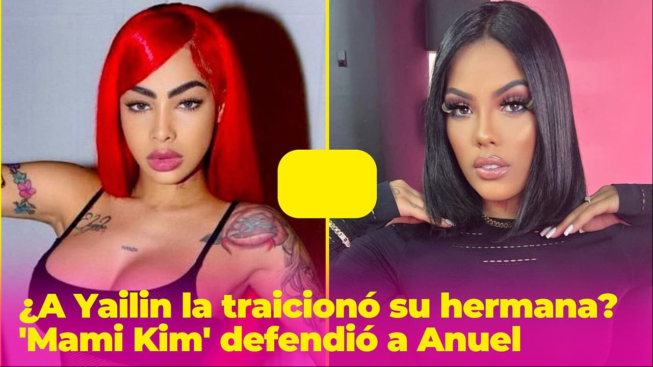 ¿Yailin fue traicionada por su propia hermana? 'Mami Kim' contó secretos de la cantante y defendió a Anuel
