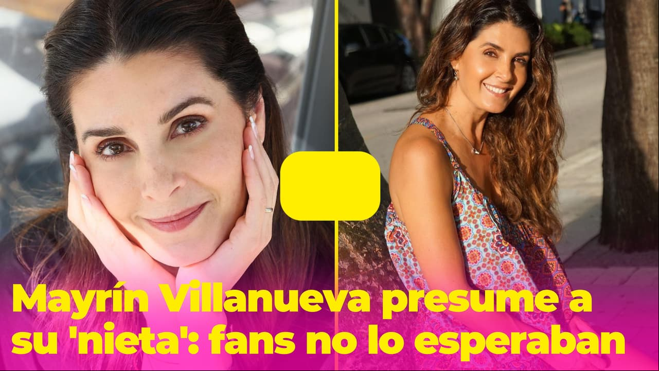 Mayrín Villanueva presume a su 'nieta’: sus fans no se esperaban esta noticia
