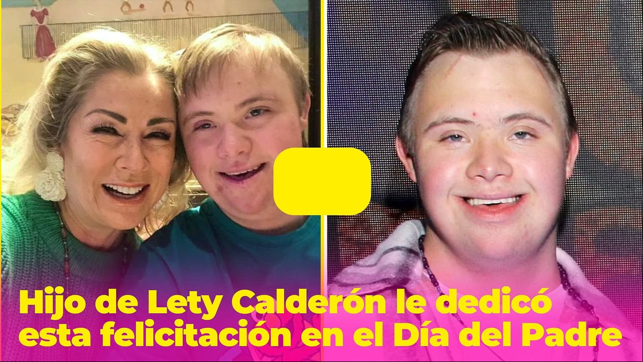 Hijo de Lety Calderón la felicita en el Día del Padre y fans opinan "ella siempre ha sido mamá y papá"