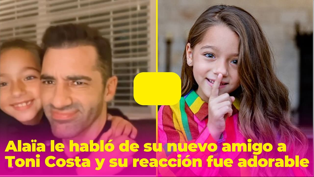 Papá celoso: Alaïa le habló de su nuevo amigo a Toni Costa y su reacción fue adorable